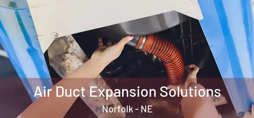  Air Duct Expansion Solutions Norfolk - NE