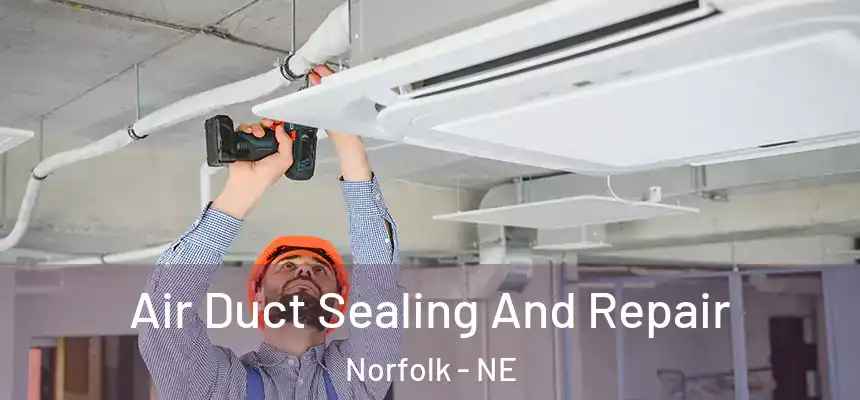Air Duct Sealing And Repair Norfolk - NE