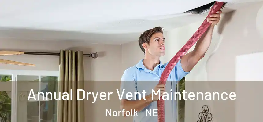  Annual Dryer Vent Maintenance Norfolk - NE