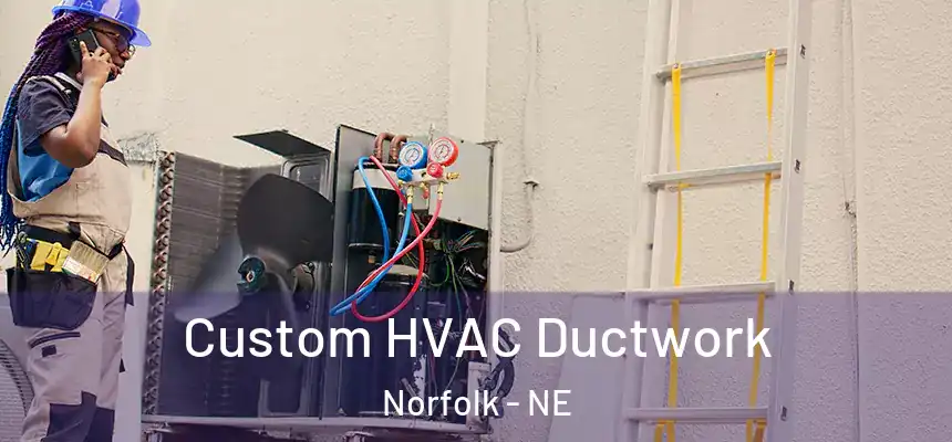  Custom HVAC Ductwork Norfolk - NE