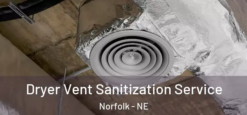 Dryer Vent Sanitization Service Norfolk - NE