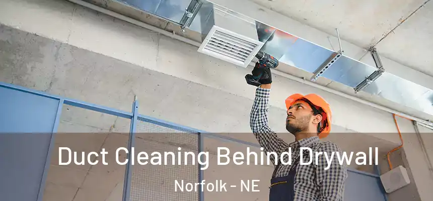  Duct Cleaning Behind Drywall Norfolk - NE