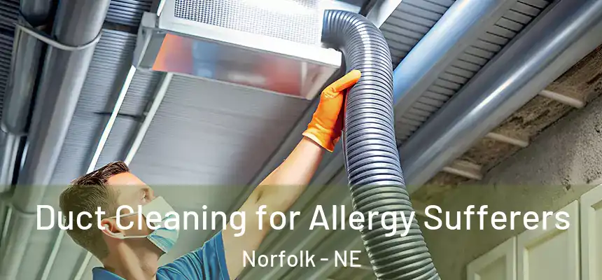  Duct Cleaning for Allergy Sufferers Norfolk - NE