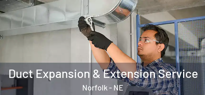  Duct Expansion & Extension Service Norfolk - NE