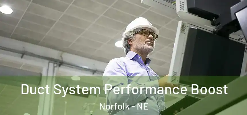  Duct System Performance Boost Norfolk - NE