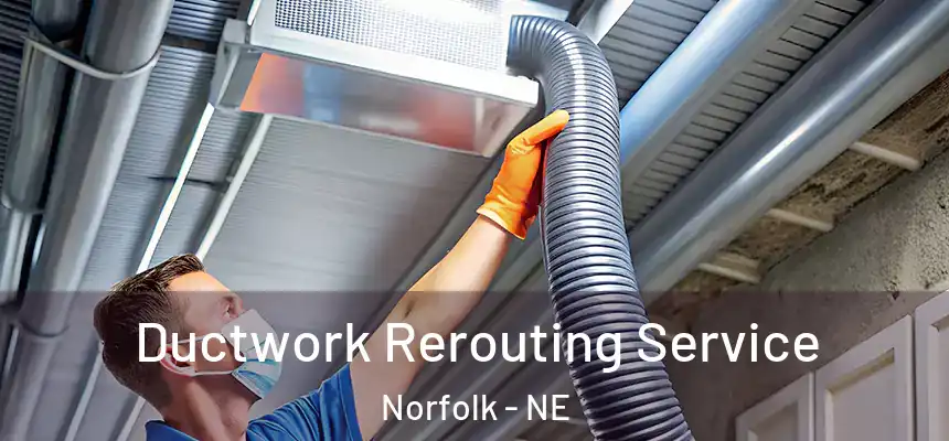  Ductwork Rerouting Service Norfolk - NE