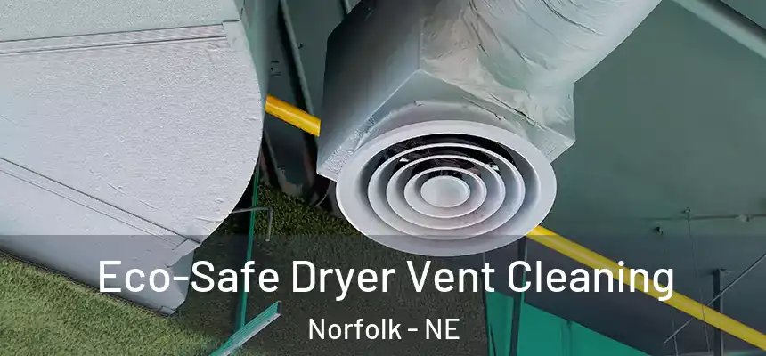  Eco-Safe Dryer Vent Cleaning Norfolk - NE