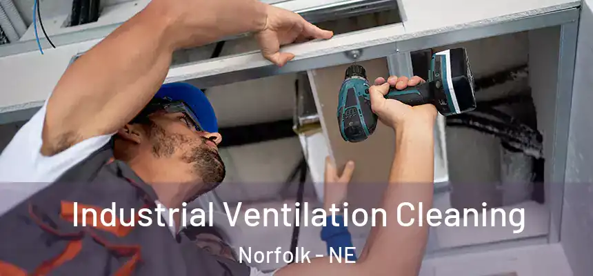 Industrial Ventilation Cleaning Norfolk - NE