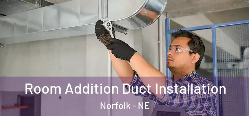  Room Addition Duct Installation Norfolk - NE