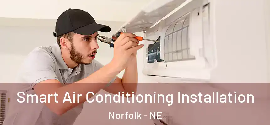 Smart Air Conditioning Installation Norfolk - NE