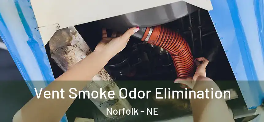  Vent Smoke Odor Elimination Norfolk - NE