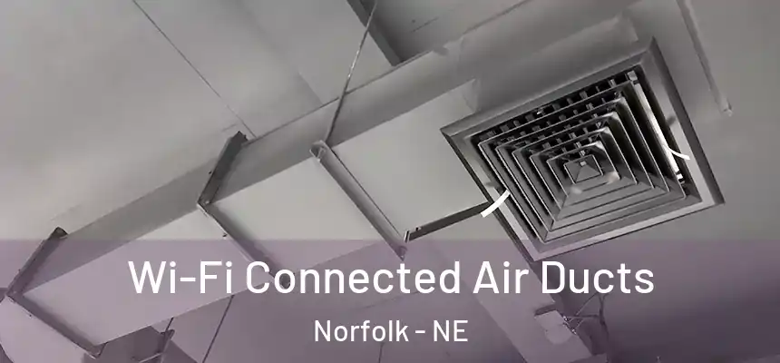  Wi-Fi Connected Air Ducts Norfolk - NE